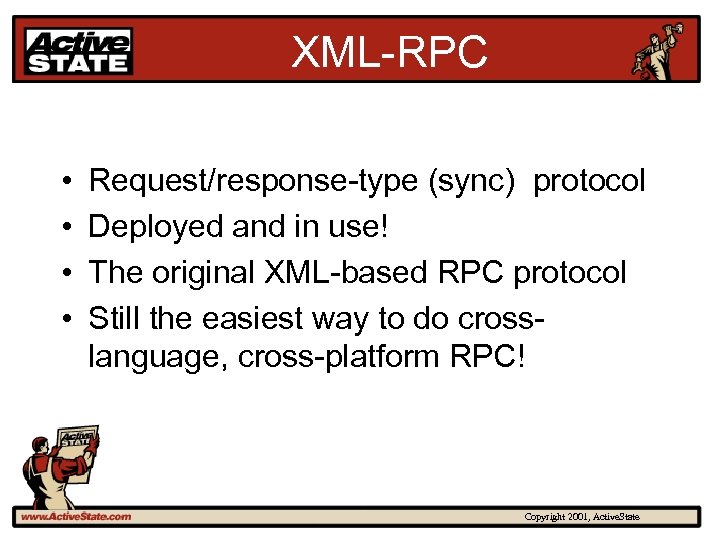 XML-RPC • • Request/response-type (sync) protocol Deployed and in use! The original XML-based RPC