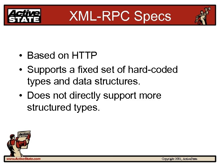 XML-RPC Specs • Based on HTTP • Supports a fixed set of hard-coded types