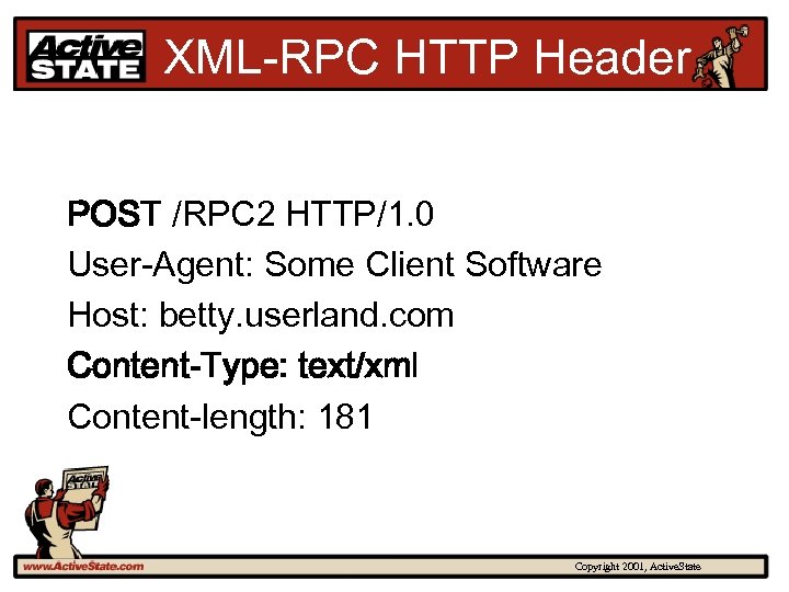 XML-RPC HTTP Header POST /RPC 2 HTTP/1. 0 User-Agent: Some Client Software Host: betty.