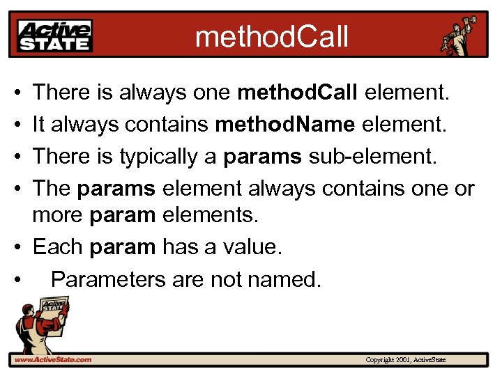 method. Call • • There is always one method. Call element. It always contains
