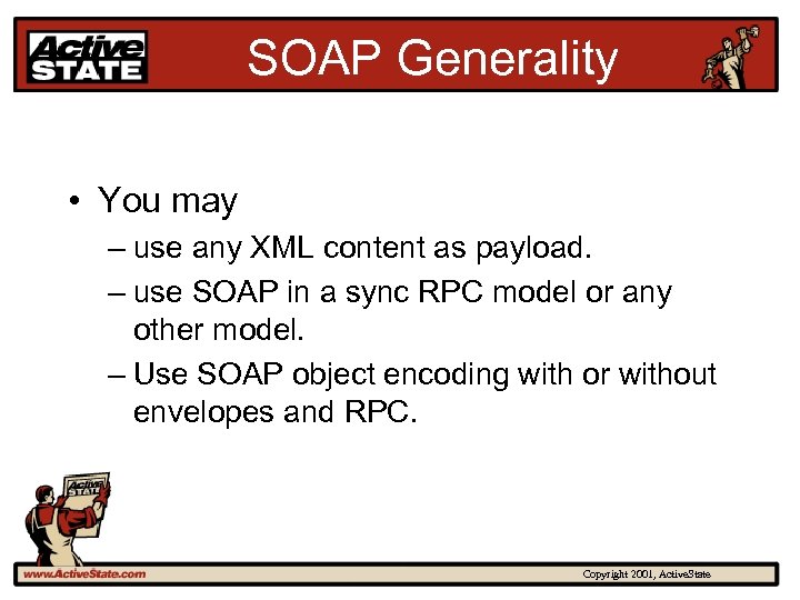 SOAP Generality • You may – use any XML content as payload. – use