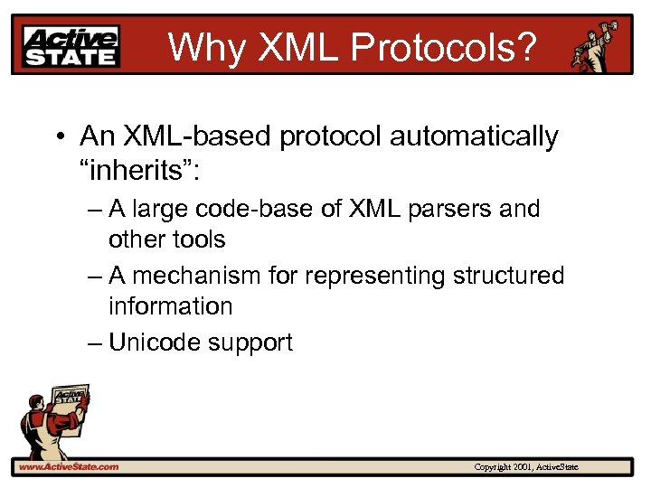 Why XML Protocols? • An XML-based protocol automatically “inherits”: – A large code-base of