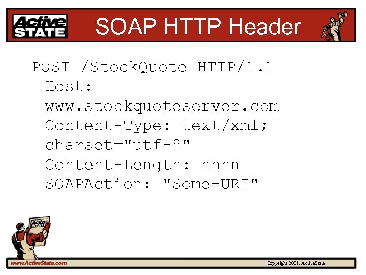 SOAP HTTP Header POST /Stock. Quote HTTP/1. 1 Host: www. stockquoteserver. com Content-Type: text/xml;