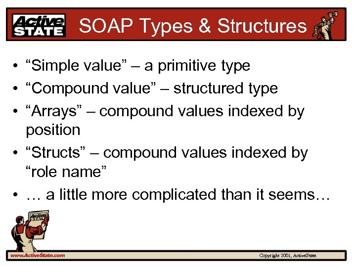 SOAP Types & Structures • “Simple value” – a primitive type • “Compound value”