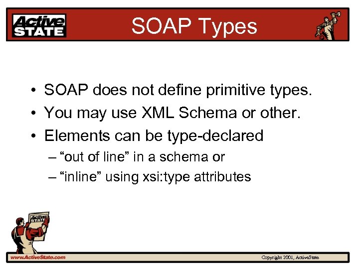 SOAP Types • SOAP does not define primitive types. • You may use XML