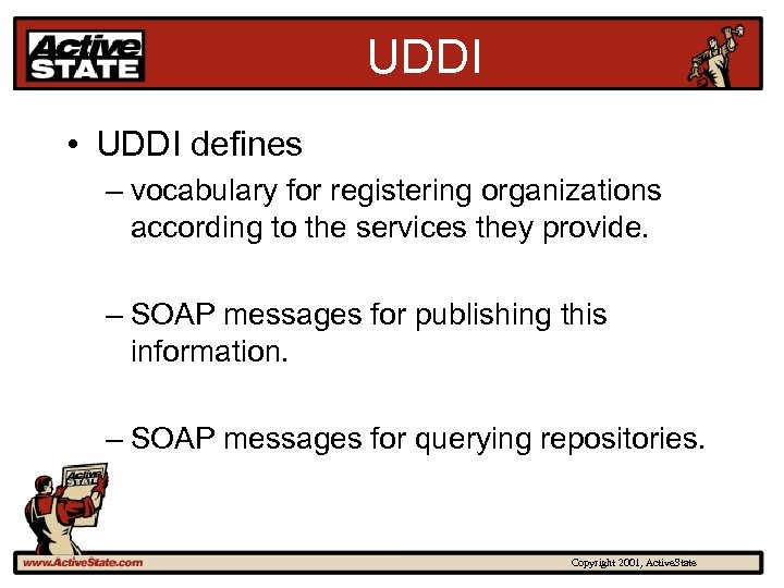 UDDI • UDDI defines – vocabulary for registering organizations according to the services they