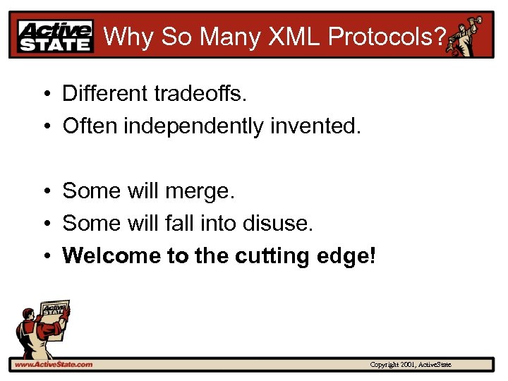 Why So Many XML Protocols? • Different tradeoffs. • Often independently invented. • Some