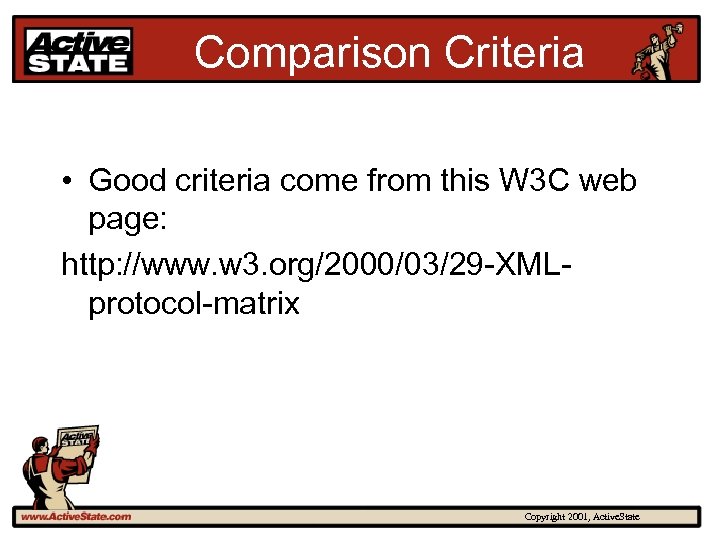 Comparison Criteria • Good criteria come from this W 3 C web page: http: