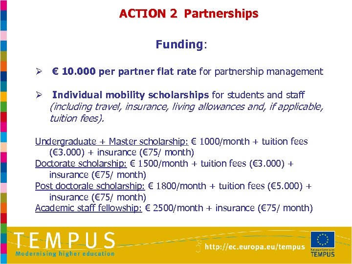 ACTION 2 Partnerships Funding: Ø € 10. 000 per partner flat rate for partnership