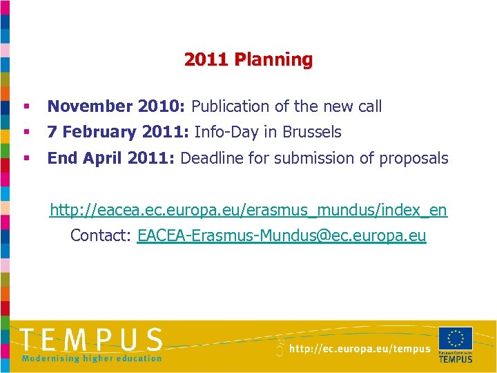 2011 Planning § November 2010: Publication of the new call § 7 February 2011: