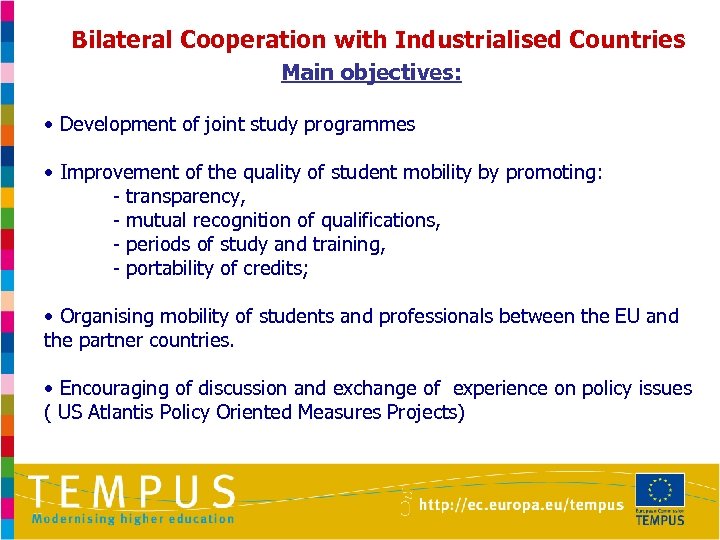 Bilateral Cooperation with Industrialised Countries Main objectives: • Development of joint study programmes •