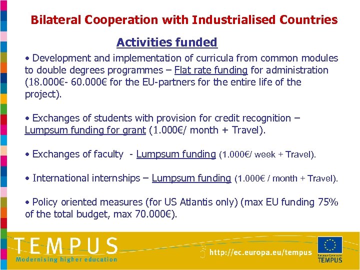Bilateral Cooperation with Industrialised Countries Activities funded • Development and implementation of curricula from