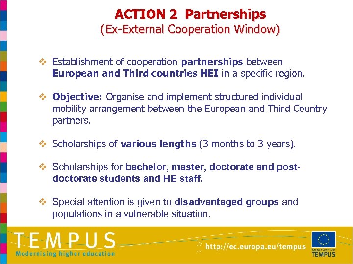 ACTION 2 Partnerships (Ex-External Cooperation Window) v Establishment of cooperation partnerships between European and