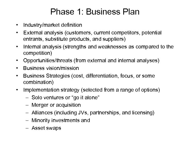 Phase 1: Business Plan • Industry/market definition • External analysis (customers, current competitors, potential