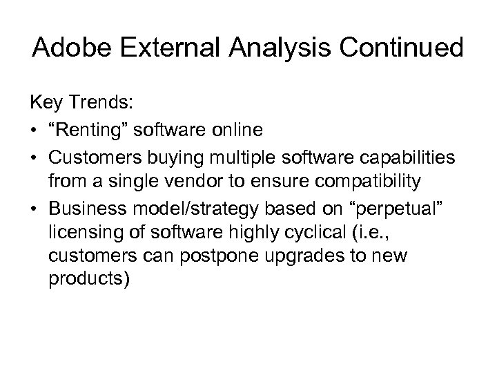 Adobe External Analysis Continued Key Trends: • “Renting” software online • Customers buying multiple