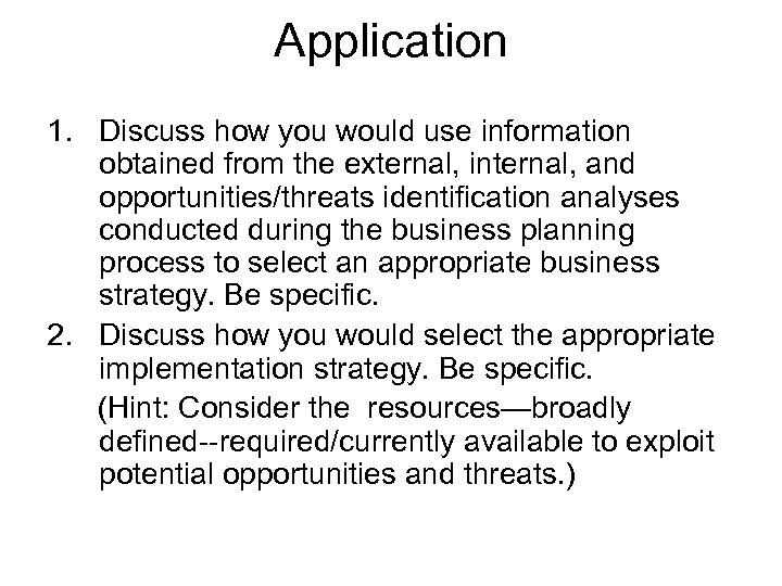 Application 1. Discuss how you would use information obtained from the external, internal, and