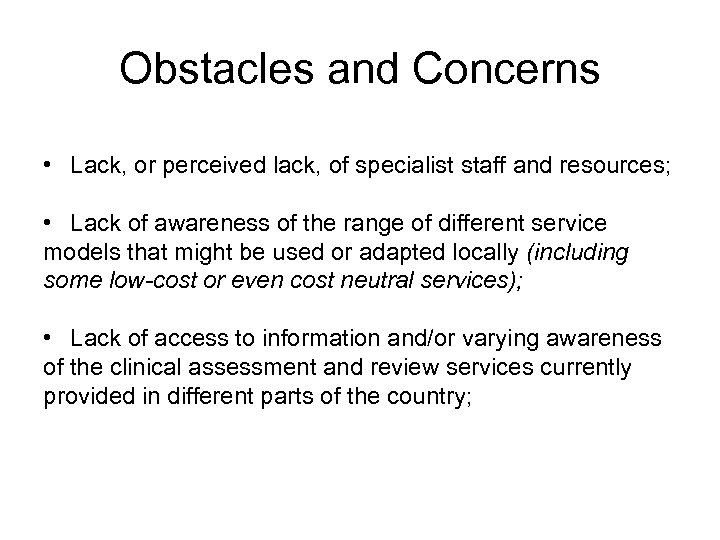 Obstacles and Concerns • Lack, or perceived lack, of specialist staff and resources; •