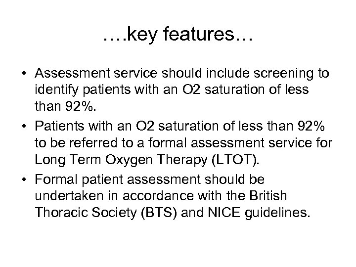 …. key features… • Assessment service should include screening to identify patients with an