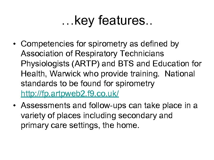 …key features. . • Competencies for spirometry as defined by Association of Respiratory Technicians