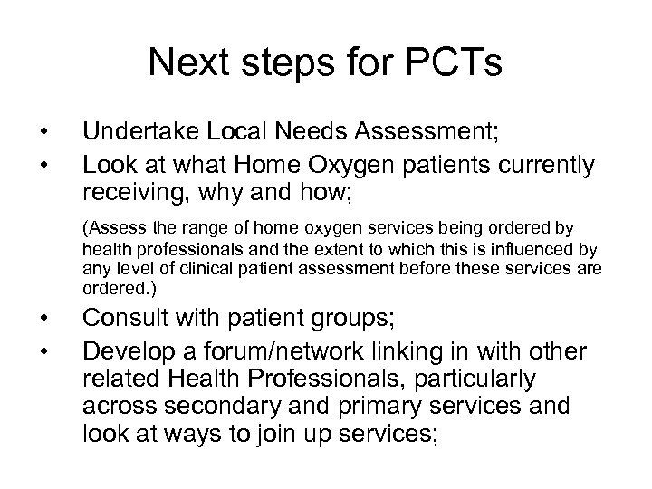 Next steps for PCTs • • Undertake Local Needs Assessment; Look at what Home