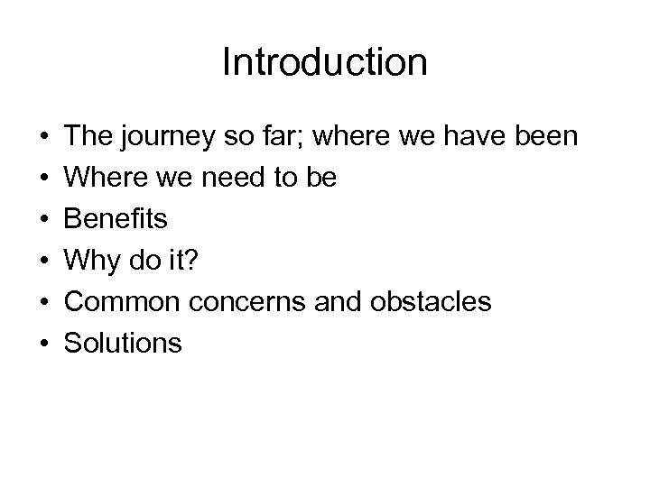 Introduction • • • The journey so far; where we have been Where we