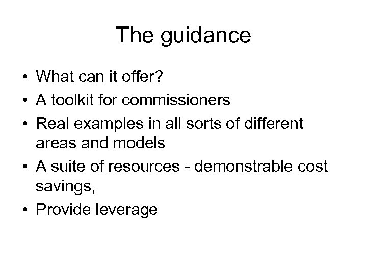 The guidance • What can it offer? • A toolkit for commissioners • Real