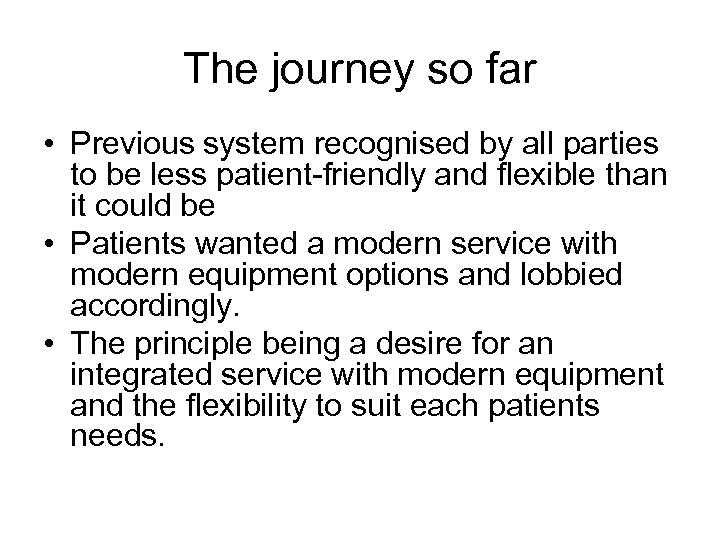 The journey so far • Previous system recognised by all parties to be less