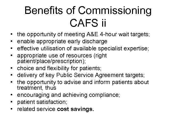 Benefits of Commissioning CAFS ii • • • the opportunity of meeting A&E 4