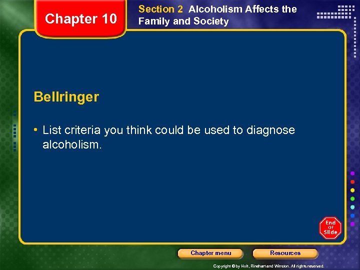 Chapter 10 Section 2 Alcoholism Affects the Family and Society Bellringer • List criteria