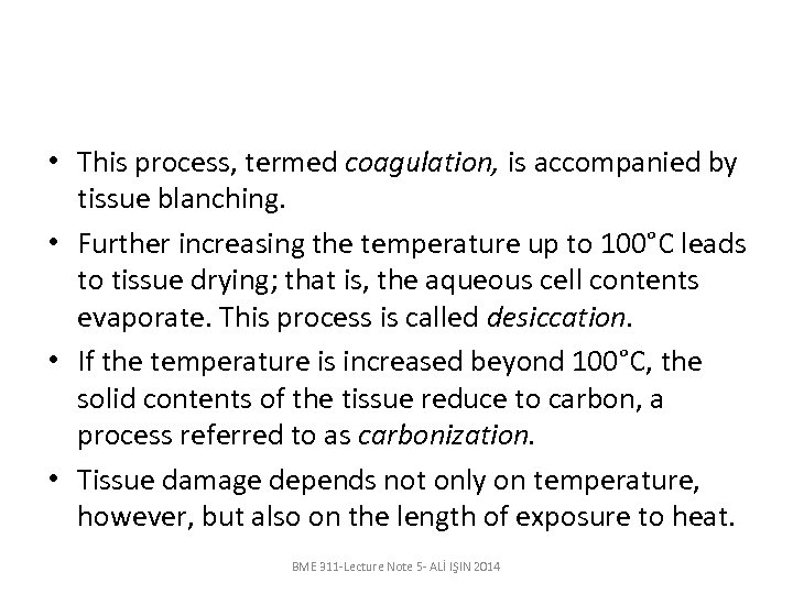  • This process, termed coagulation, is accompanied by tissue blanching. • Further increasing