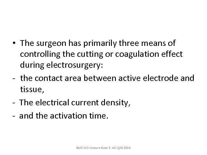  • The surgeon has primarily three means of controlling the cutting or coagulation