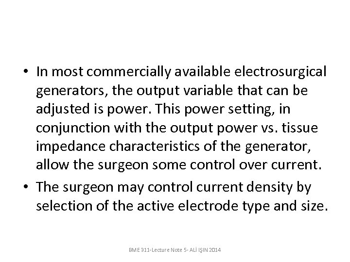  • In most commercially available electrosurgical generators, the output variable that can be