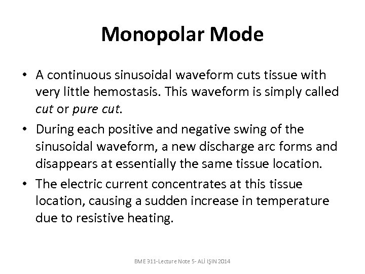 Monopolar Mode • A continuous sinusoidal waveform cuts tissue with very little hemostasis. This