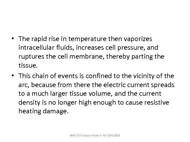  • The rapid rise in temperature then vaporizes intracellular fluids, increases cell pressure,