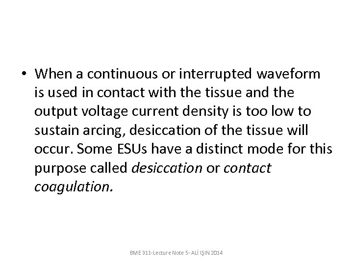  • When a continuous or interrupted waveform is used in contact with the