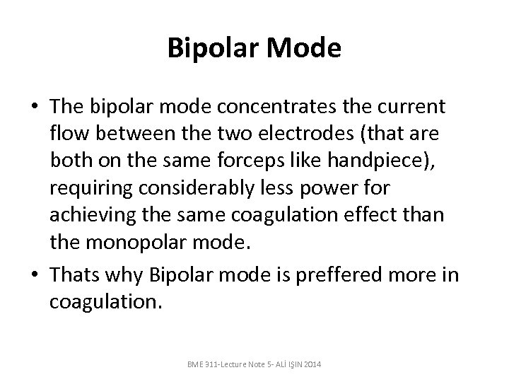 Bipolar Mode • The bipolar mode concentrates the current flow between the two electrodes
