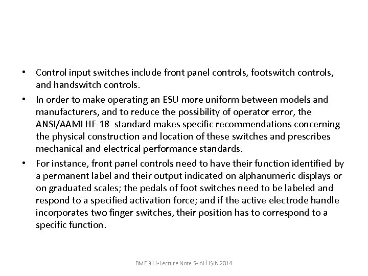  • Control input switches include front panel controls, footswitch controls, and handswitch controls.