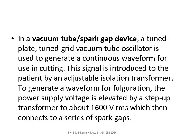 • In a vacuum tube/spark gap device, a tunedplate, tuned-grid vacuum tube oscillator