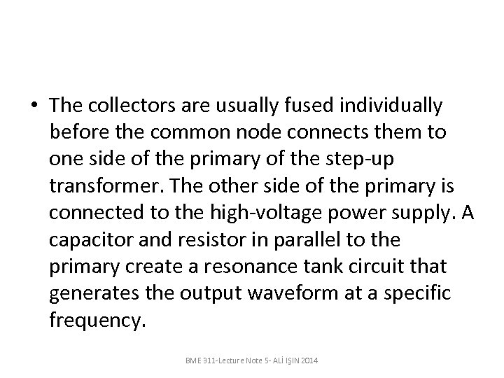  • The collectors are usually fused individually before the common node connects them