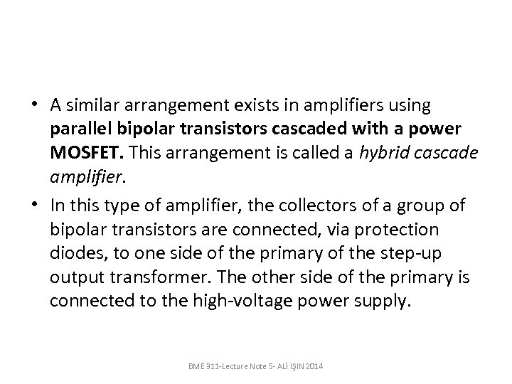  • A similar arrangement exists in amplifiers using parallel bipolar transistors cascaded with
