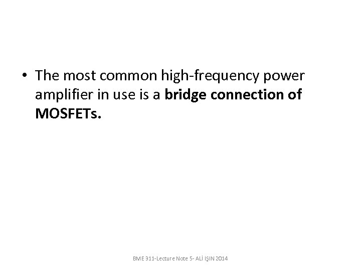  • The most common high-frequency power amplifier in use is a bridge connection