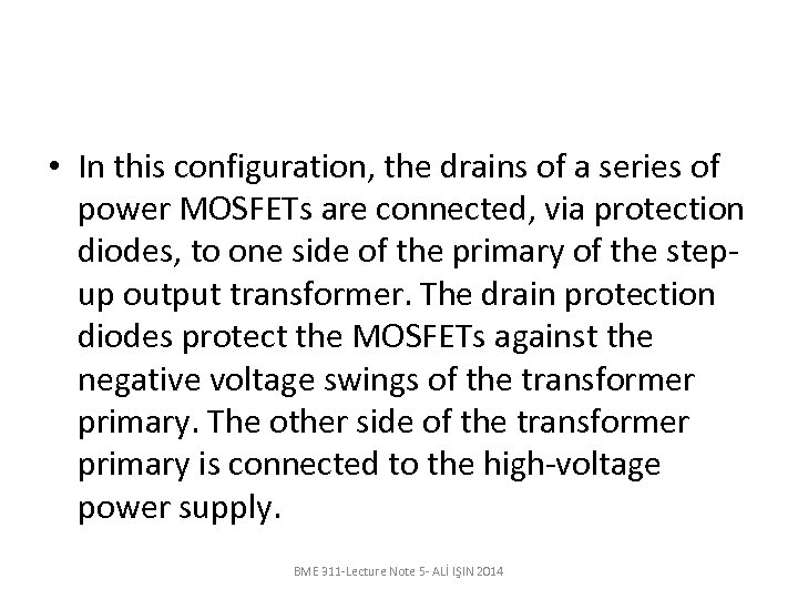  • In this configuration, the drains of a series of power MOSFETs are