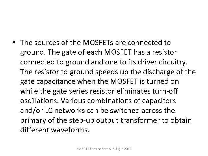  • The sources of the MOSFETs are connected to ground. The gate of