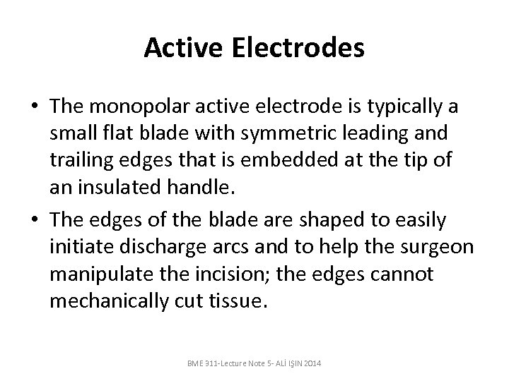 Active Electrodes • The monopolar active electrode is typically a small flat blade with