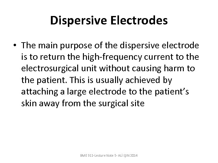 Dispersive Electrodes • The main purpose of the dispersive electrode is to return the