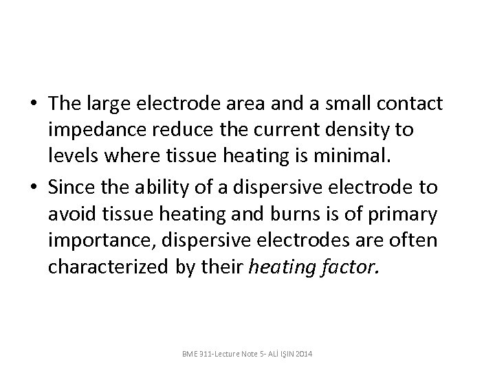  • The large electrode area and a small contact impedance reduce the current