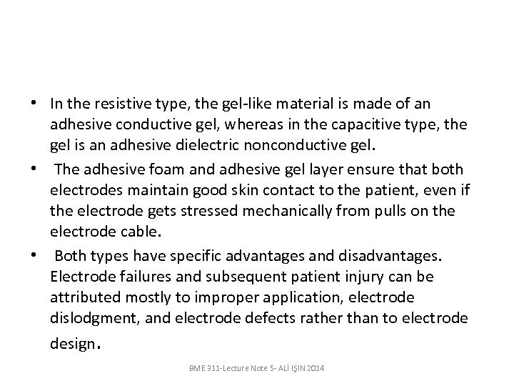  • In the resistive type, the gel-like material is made of an adhesive