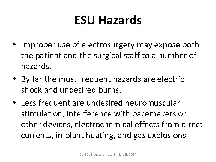 ESU Hazards • Improper use of electrosurgery may expose both the patient and the