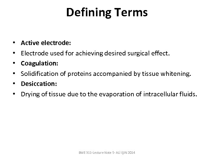 Defining Terms • • • Active electrode: Electrode used for achieving desired surgical effect.