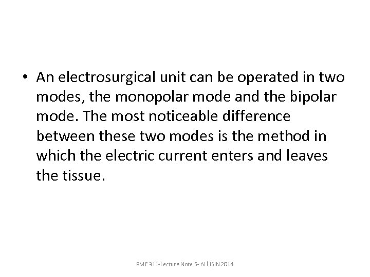  • An electrosurgical unit can be operated in two modes, the monopolar mode